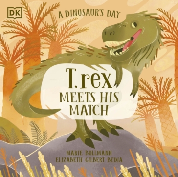 A Dinosaur¿s Day: T. rex Meets His Match - Elizabeth Gilbert Bedia