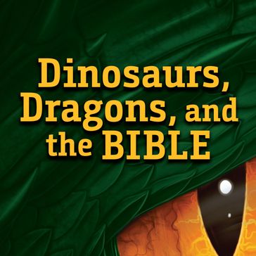 Dinosaurs, Dragons, and the Bible - Bodie Hodge