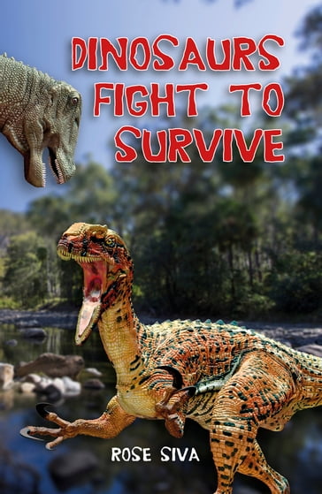 Dinosaurs Fight to Survive - Rose Siva