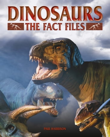 Dinosaurs: The Fact Files - Paul Harrison