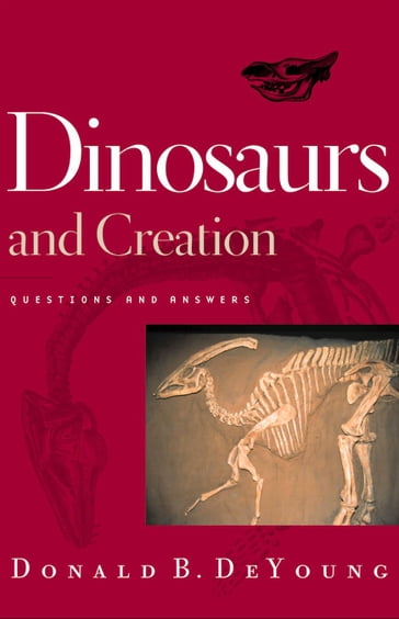 Dinosaurs and Creation - Donald B. DeYoung