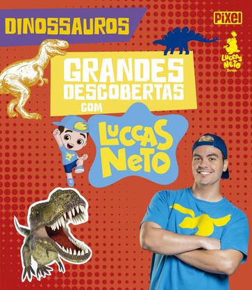 Dinossauros - Grandes Descobertas com Luccas Neto - Luccas Neto