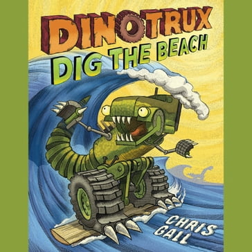 Dinotrux Dig the Beach - CHRIS GALL