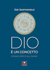 Dio è un concetto. Studio critico sul divino