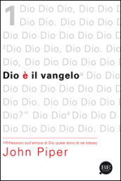 Dio è il vangelo. Riflessioni sull amore di Dio quale dono di sé stesso