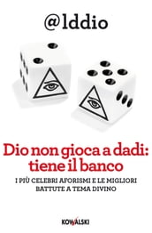 Dio non gioca a dadi: tiene il banco