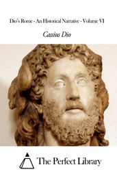 Dio s Rome - An Historical Narrative - Volume VI