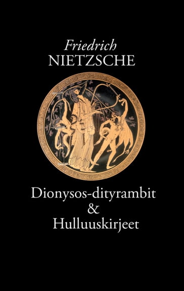 Dionysos-dityrambit - Friedrich Nietzsche