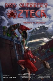Dios Guerrero Azteca: Capítulo Cuatro, Regreso al Anáhuac