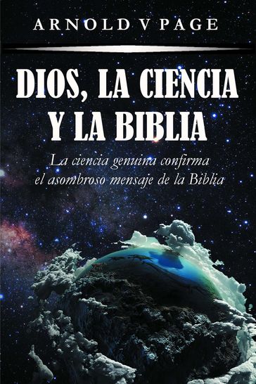 Dios, la Ciencia y la Biblia - Arnold V Page