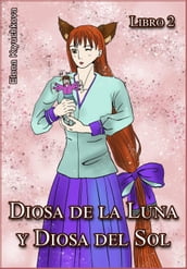 Diosa de la Luna y Diosa del Sol. Libro 2