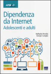 Dipendenze da internet. Adolescenti e adulti