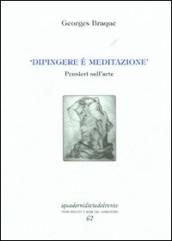 «Dipingere è meditazione». Pensieri sull arte