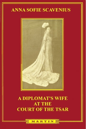 A Diplomat's Wife at the Court of the Tsar - Anna Sofie Scavenius