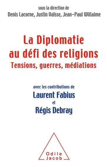 La Diplomatie au défi des religions - Denis Lacorne - Jean-Paul Willaime - Justin Vaisse