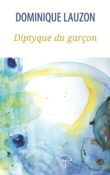 Diptyque du garçon - Dominique Lauzon