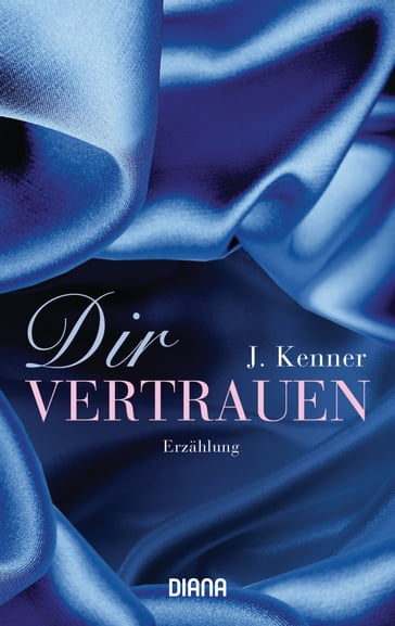 Dir vertrauen - J. Kenner