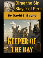 Dirae the Sin Slayer of Pern: Keeper of the Bay