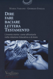 Dire fare baciare lettera testamento. L evento morte: come affrontarlo nella relazione educativa e di aiuto