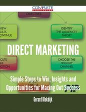 Direct Marketing - Simple Steps to Win, Insights and Opportunities for Maxing Out Success