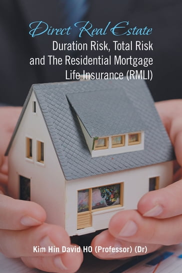 Direct Real Estate Duration Risk, Total Risk and the Residential Mortgage Life Insurance (Rmli) - Kim Hin David HO