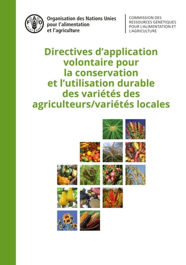 Directives d'application volontaire pour la conservation et l'utilisation durable des variétés des agriculteurs/variétés locales - Organisation des Nations Unies pour l