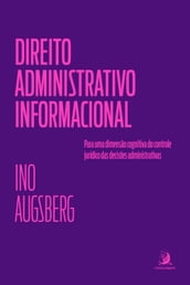 Direito Administrativo Informacional: para uma dimensão cognitiva do controle jurídico das decisões administrativas