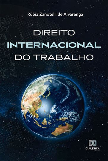 Direito Internacional do Trabalho - Rúbia Zanotelli de Alvarenga