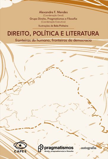 Direito, Política e Literatura: fronteiras do humano, fronteiras da democracia - Organizadores Alexandre F. Mendes