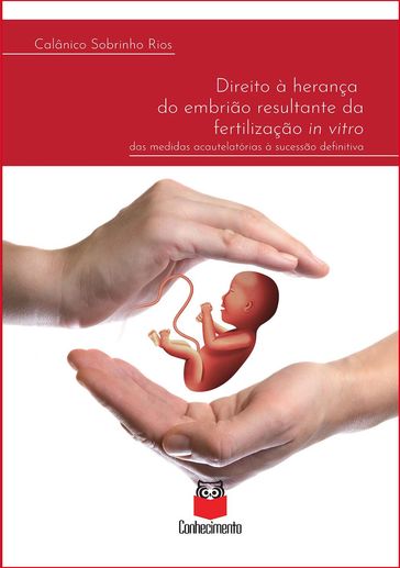 Direito à herança do embrião resultante da fertilização in vitro - Calânico Sobrinho Rios