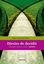 Direito de decidir - Múltiplos olhares sobre o ABORTO