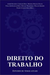 Direito do Trabalho: Estudos de temas atuais