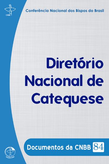 Diretório Nacional de Catequese - Documentos da CNBB 84 - Digital - Conferência Nacional dos Bispos do Brasil