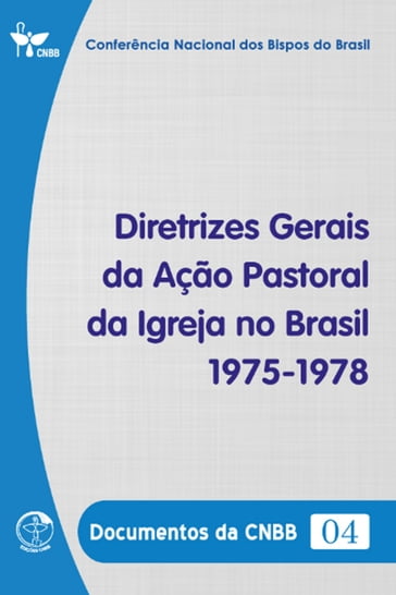 Diretrizes Gerais da Ação Pastoral da Igreja no Brasil 1975-1978 - Documentos da CNBB 04 - Digital - Conferência Nacional dos Bispos do Brasil