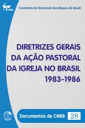 Diretrizes Gerais da Ação Pastoral da Igreja no Brasil 1983-1986 - Documentos da CNBB 28 - Digital
