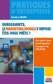 Dirigeants, le marketing mobile s impose. Êtes-vous prêts ?