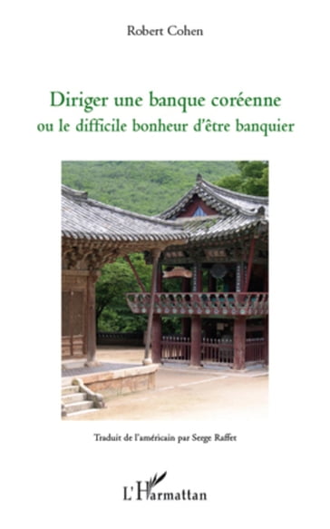 Diriger une banque coréenne ou le difficile bonheur d'être banquier - Robert Cohen
