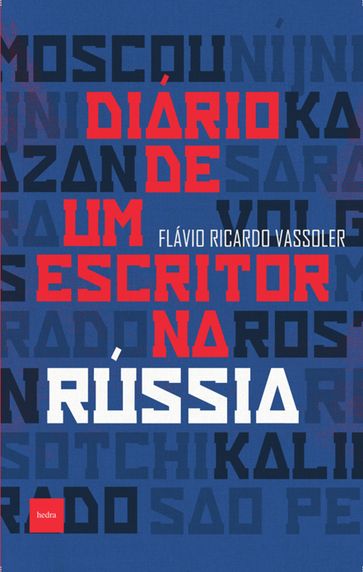 Diário de um escritor na Rússia - Flávio Ricardo Vassoler