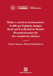Diritto e società in trasformazione: le sfide per il giurista europeo. Recht und Gesellschaft im Wandel: Herausforderungen fur den europaischen Juristen