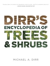 Dirr s Encyclopedia of Trees and Shrubs
