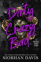 Dirty Crazy Bad: A Prequel Short Story