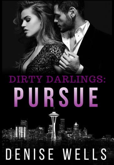 Dirty Darlings: Pursue - Denise Wells