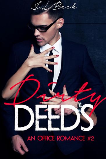Dirty Deeds (An Office Romance #2) - J.L. Beck