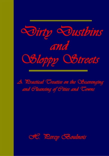 Dirty Dustbins and Sloppy Streets - H. Percy Boulnois