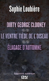 Dirty George Clooney suivi Le ventre tiède de l