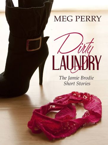 Dirty Laundry: The Jamie Brodie Short Stories - Meg Perry