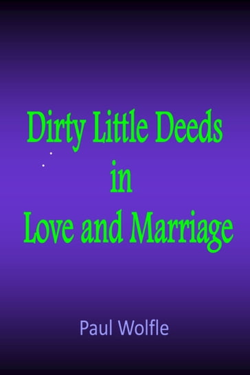 Dirty Little Deeds In Love And Marriage - Paul Wolfle