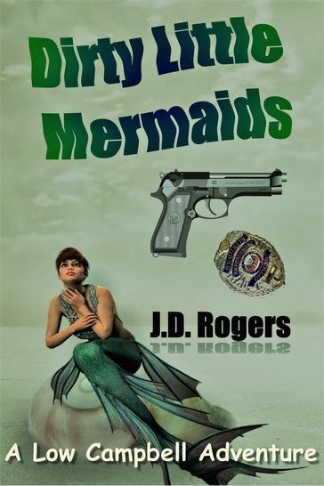 Dirty Little Mermaids - J.D. ROGERS