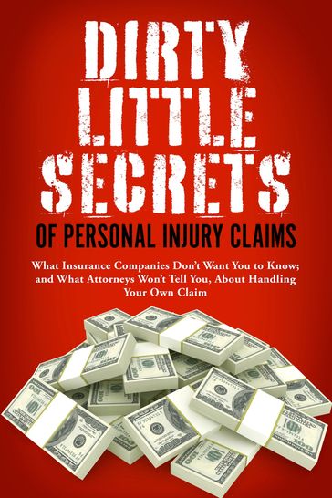 Dirty Little Secrets of Personal Injury Claims - Terry Ann Lato