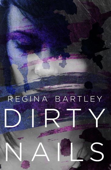 Dirty Nails - Regina Bartley